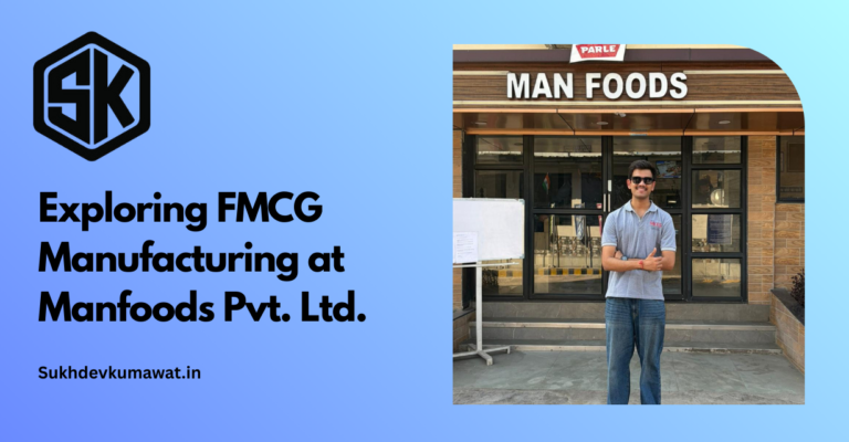 Exploring FMCG Manufacturing at Manfoods Pvt. Ltd.
